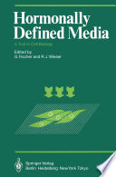 Hormonally Defined Media : a Tool in Cell Biology Lectures and Posters Presented at the First European Conference on Serum-Free Cell Culture Heidelberg, October 7-9, 1982 /