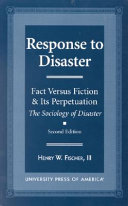 Response to disaster : fact versus fiction & its perpetuation : the sociology of disaster /