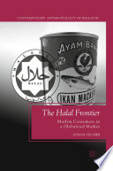 The Halal Frontier : Muslim Consumers in a Globalized Market /