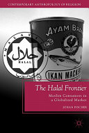 The halal frontier : Muslim consumers in a globalized market /