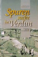 Spurensuche bei Verdun : ein Führer über die Schlachtfelder /