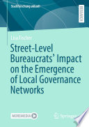 Street-Level Bureaucrats' Impact on the Emergence of Local Governance Networks /