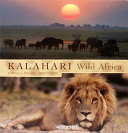 Kalahari : wild Africa /