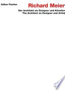 Richard Meier : der Architekt als Designer und Künstler = The architect as designer and artist /