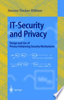 IT-security and privacy : design and use of privacy-enhancing security mechanisms /