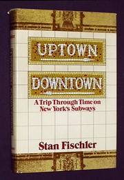 Uptown, downtown : a trip through time on New York's subways /