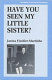 Have you seen my little sister? /