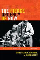 The fierce urgency of now : improvisation, rights, and the ethics of cocreation /