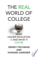 The real world of college : what higher education is and what it can be /