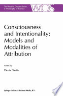 Consciousness and Intentionality: Models and Modalities of Attribution /