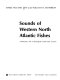 Sounds of western North Atlantic fishes ; a reference file of biological underwater sounds /