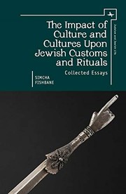 The impact of culture and cultures upon Jewish customs and rituals : collected essays /