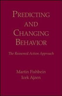 Predicting and changing behavior : the reasoned action approach /