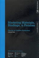 Mastering materials, bindings, & finishes : the art of creative production /