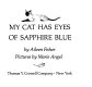 My cat has eyes of sapphire blue /