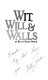 Wit, will & walls /