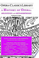 A history of opera : milestones and metamorphoses /