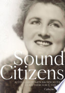 Sound citizens : Australian women broadcasters claim their voice, 1923-1956 /