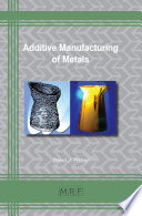 Additive manufacturing of metals /