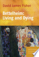 Bettelheim : living and dying /