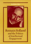 Romain Rolland and the politics of intellectual engagement /