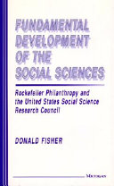 Fundamental development of the social sciences : Rockefeller philanthropy and the United States Social Science Research Council /