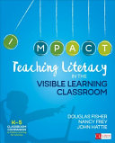 Teaching literacy in the visible learning classroom : K-5 classroom companion to Visible learning for literacy /