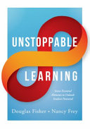 Unstoppable learning : seven essential elements to unleash student potential /