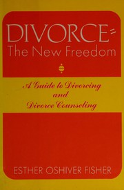 Divorce: the new freedom. : A guide to divorcing and divorce counseling.