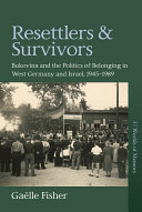 Resettlers and survivors : Bukovina and the politics of belonging in West Germany and Israel, 1945-1989 /