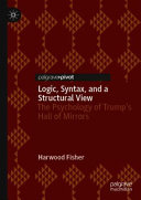 Logic, syntax, and a structural view : the psychology of Trump's hall of mirrors /