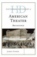Historical dictionary of American theater : beginnings /