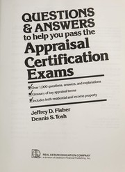 Questions & answers to help you pass the appraisal certification exams : over 1,000 questions, answers, and explanations, glossary of key appraisal terms, includes both residential and income property /