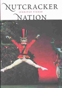 "Nutcracker" nation : how an Old World ballet became a Christmas tradition in the New World /