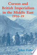 Curzon and British imperialism in the Middle East, 1916-19 /