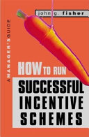 How to run successful incentive schemes : a manager's guide /