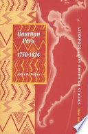 Bourbon Peru, 1750-1824 /