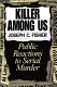 Killer among us : public reactions to serial murder /