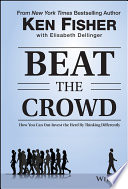 Beat the crowd : how you can out-invest the herd by thinking differently /