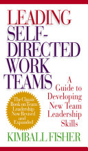 Leading self-directed work teams : a guide to developing new team leadership skills /
