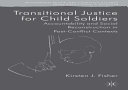 Transitional justice for child soldiers : accountability and social reconstruction in post-conflict contexts /