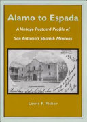 Alamo to Espada : a vintage postcard profile of San Antonio's Spanish missions /