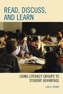 Read, discuss, and learn using literacy groups to student advantage /