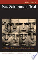 Nazi saboteurs on trial : a military tribunal and American law /