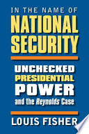 In the name of national security : unchecked presidential power and the Reynolds case /