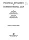 Political dynamics of constitutional law /