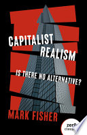 Capitalist realism : is there no alternative? /