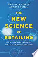The new science of retailing : how analytics are transforming the supply chain and improving performance /