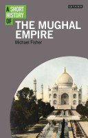 A short history of the Mughal Empire /