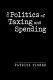 The politics of taxing and spending /